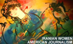 The Iranian Women in American Journalism Project (IWAJ)