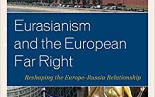 Post-Soviet Neo-Eurasianism, the Putin System, and the Contemporary European Extreme Right