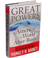 Great Powers: America and the World After Bush: by Thomas P. M. Barnett.  Credit: New York Times.